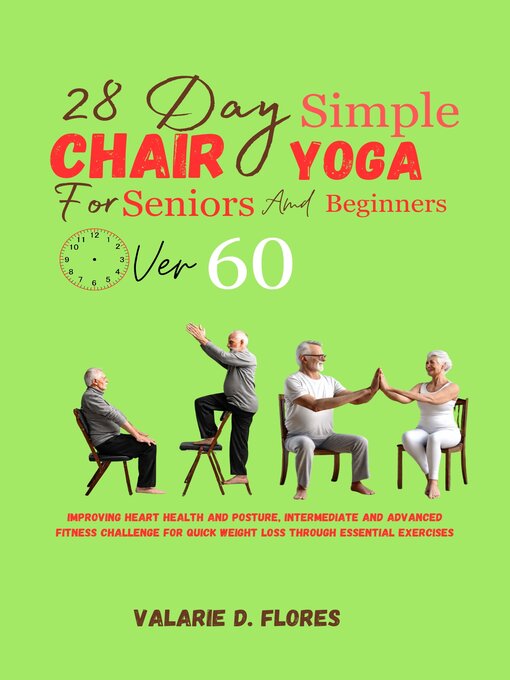 Title details for 28 Day Simple Chair Yoga for Seniors and Beginners Over 60 by Valarie D. Flores - Available